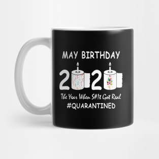 May Birthday 2020 Year When Shit Got Real Quarantined Mug